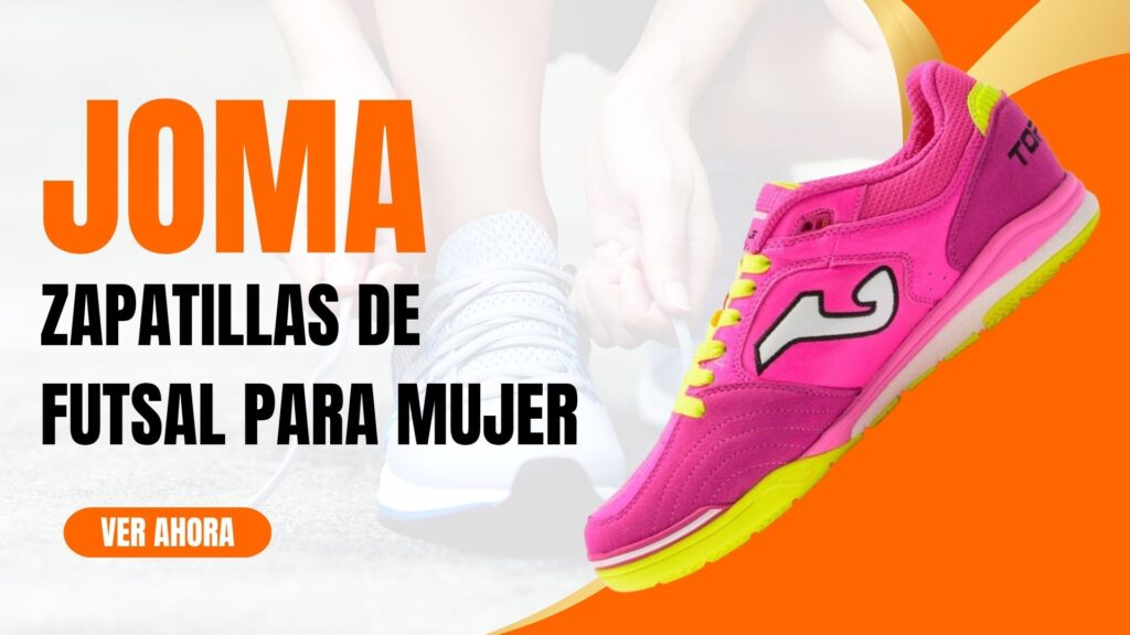 Zapatillas de Futsal para Mujer Joma: La Mejor Elección para un Rendimiento Óptimo